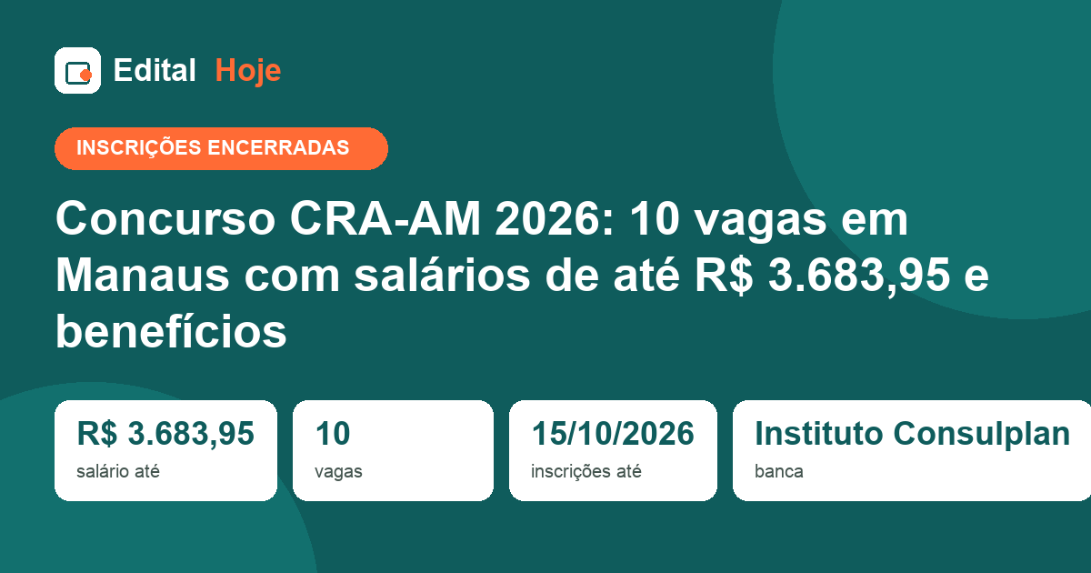 Concurso CRA-AM 2026: inscrições encerradas, prova em 22/11/2026 — veja o que cai e como se preparar
